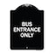 Signmission Entrance Bus Entrance Only Heavy-Gauge Aluminum Architectural Sign, 24" x 18", BW-1824-24095 A-DES-BW-1824-24095 - alternate 1